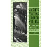 Agents and Victims in South China: Accomplices in Rural Revolution