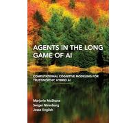Agents in the Long Game of AI: Computational Cognitive Modeling for Trustworthy, Hybrid AI