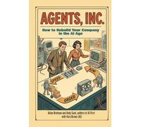 Agents, Inc.: How to Rebuild Your Company in the AI Age