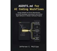 AGENTS.md for AI Coding Workflows: Design Reliable AI-Driven Repositories, Structure Developer Instructions, and Control Agent Behavior in Modern Software Projects