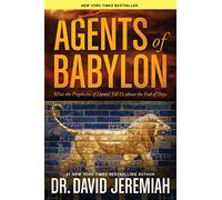 Agents of Babylon: What the Prophecies of Daniel Tell Us about the End of Days