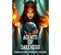 Agents Of Darkness: Dismantling Demonic Forces