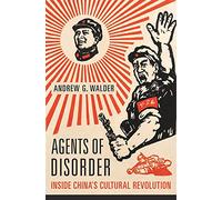 Agents of Disorder: Inside China’s Cultural Revolution