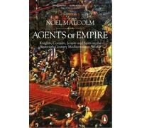 Agents of Empire: Knights, Corsairs, Jesuits and Spies in the 16th-Century Mediterranean World by Noel Malcolm (June 28,2016)