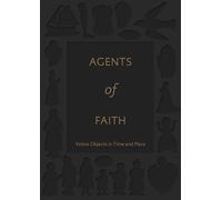 Agents of Faith - Votive Objects in Time and Place (Bard Graduate Center for Studies in the Decorative Arts(YUP))