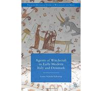 Agents of Witchcraft in Early Modern Italy and Denmark (Palgrave Historical Studies in Witchcraft and Magic)