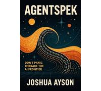 AGENTSPEK: A Beginner's Companion to the AI Frontier