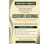 Agenzia delle Entrate - Assistente Gestionale: Manuale completo per la selezione di 622 assistenti gestionali. Ordinamento dell’Agenzia, diritto ... quiz e simulazioni. (Concorsi Pubblici)