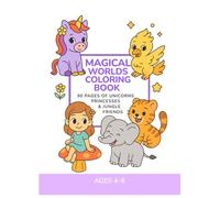 Ages 4-6 Coloring Book: Unicorns, Jungle Animals & Princess Adventures: 90 Fun Coloring Pages with Unicorns, Cute Animals & Brave Knights (Mess Free Coloring Series)