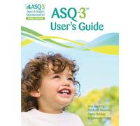 Ages and Stages Questionnaires: ASQ-3 User's Guide: A Parent-completed, Child-monitoring System