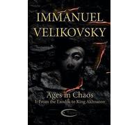 [(Ages in Chaos I: Vol. 1: From the Exodus to King Akhnaton)] [Author: Immanuel Velikovsky] published on (February, 2014)