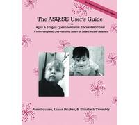 Ages & Stages Questionnaires®: Social-Emotional (ASQ:SE™): User's Guide: A Parent-Completed, Child-Monitoring System for Social-Emotional Behaviors