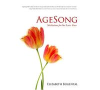 Agesong: Meditations For Our Later Years