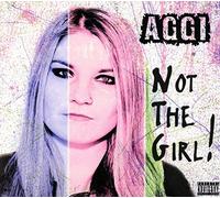 Aggi - Not the Girl!