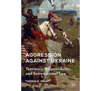 Aggression against Ukraine: Territory, Responsibility, and International Law