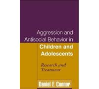 Aggression and Antisocial Behavior in Children and Adolescents: Research and Treatment