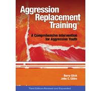 Aggression Replacement Training®: A Comprehensive Intervention for Aggressive Youth