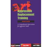 Aggression Replacement Training: A Comprehensive Intervention for Aggressive Youth