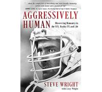 Aggressively Human: Discovering Humanity in the NFL, Reality TV, and Life