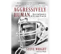 Aggressively Human: Discovering Humanity in the NFL, Reality TV, and Life