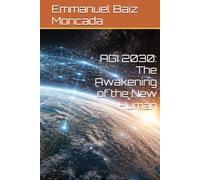 AGI 2030: The Awakening of the New Human