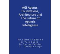 AGI Agents: Foundations, Architecture and The Future of Agentic Intelligence: For developers and stakeholders