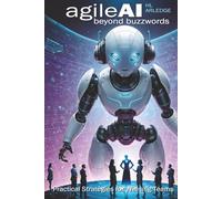 Agile AI Beyond Buzzwords: Practical Strategies for Winning Teams (AI Leadership)