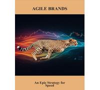 Agile Brands: An Epic Strategy For Speed
