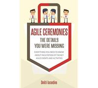 Agile Ceremonies: The details you were missing