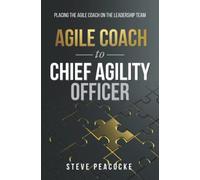 Agile Coach to Chief Agility Officer: Placing the agile coach on the leadership team