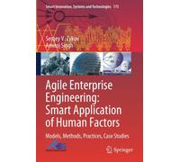 Agile Enterprise Engineering: Smart Application of Human Factors : Models, Methods, Practices, Case Studies