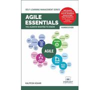 Agile Essentials You Always Wanted To Know (Self-Learning Management Series)
