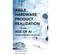 Agile Hardware Product Realization in the Age of AI: From Concept to Scale