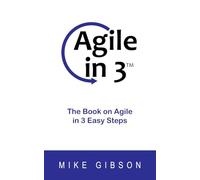 Agile in 3: The Book on Agile in Three Easy Steps