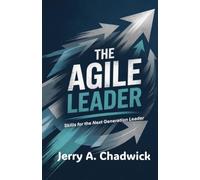 Agile Leaders: Skills For The Next Generation Leader