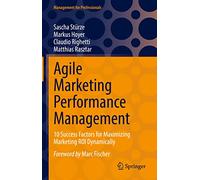Agile Marketing Performance Management: 10 Success Factors for Maximizing Marketing ROI Dynamically (Management for Professionals)