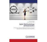 Agile Methodology (BTAIOE604C): A Practical, Outcome-Based and Industry-Aligned Approach for AI & Data Science Engineers