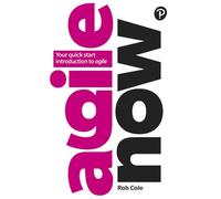 Agile Now : Your quick start introduction to agile