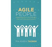 Agile People: A Radical Approach for HR & Managers (That Leads to Motivated Employees)