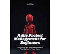Agile Project Management for Beginners: Refine Your Delivery, Stage Presence, and Audience Engagement for Impactful Presentations (For Beginners (For Beginners))