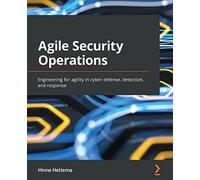 Agile Security Operations: Engineering for agility in cyber defense, detection, and response