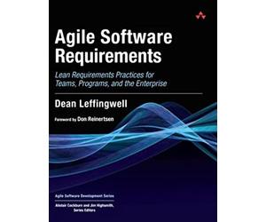 Agile Software Requirements: Lean Requirements Practices for Teams, Programs, and the Enterprise (Agile Software Development)