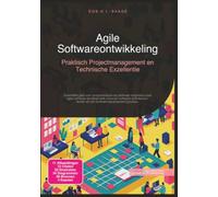 Agile Softwareontwikkeling: Praktisch Projectmanagement en Technische Exzellentie (Software)