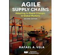 Agile Supply Chains: Adapting to Rapid Changes in Global Markets (Supply Chain Risk & Resilience Series)