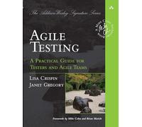 Agile Testing: A Practical Guide for Testers and Agile Teams (Addison-Wesley Signature) (Addison-Wesley Signature Series (Cohn))