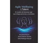 Agile Wellbeing & Talent: El modelo de bienestar ágil que integra personas y resultados (Versión a color)