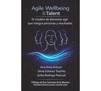 Agile Wellbeing & Talent: El modelo de bienestar ágil que integra personas y resultados (Versión en blanco y negro)