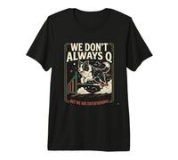 Agility Dog Joke We Don’t Always Q Funny Handler Saying Premium T-Shirt