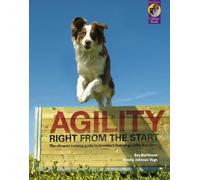 Agility Right from the Start: The ultimate training guide to America's fastest growing dog sport (Karen Pryor Clicker Book)