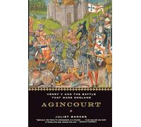 Agincourt: Henry V and the Battle That Made England
